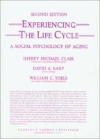 Experiencing the Life Cycle: A Social Psychology of Aging 0398047081 Book Cover