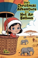 Ella's Christmas Adventure in a Hot Air Balloon B0FNBNNW82 Book Cover