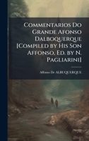 Commentarios Do Grande Afonso Dalboquerque [Compiled by His Son Affonso, Ed. by N. Pagliarini] 1023922681 Book Cover