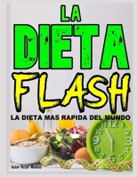 La dieta flash La dieta mas rápida del mundo.: La dieta flash La dieta mas rápida del mundo. B0BB5X73YL Book Cover