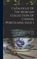 Catalogue Of The Morgan Collection Of Chinese Porcelains, Issue 1 1016868014 Book Cover