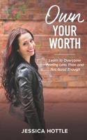 Own Your Worth: Discovering the Truth in the Midst of Lies 1984166395 Book Cover