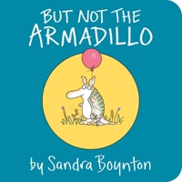But Not the Armadillo 1481481002 Book Cover