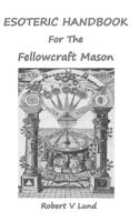 Esoteric Handbook for the Fellowcraft Mason 1095676067 Book Cover