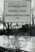 Sons of the Cumberland: The Early Years of Cordell Hull and John Jordan Gore 1468529102 Book Cover