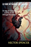 Lo que mi Sangre me Enseñó (Spanish Edition) B0GZJ1NMLQ Book Cover