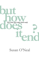but how does it end?: short stories don't always finish neatly 1447748964 Book Cover