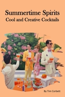 Summertime Spirits: Cool and Creative Cocktails B0C6BM4GVP Book Cover