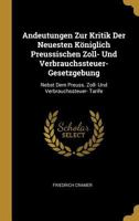 Andeutungen Zur Kritik Der Neuesten Königlich Preussischen Zoll- Und Verbrauchssteuer-Gesetzgebung: Nebst Dem Preuss. Zoll- Und Verbrauchssteuer- Tarife 1147646074 Book Cover