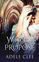 What You Propose 0993529119 Book Cover