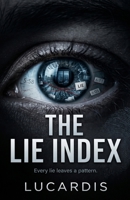 The Lie Index: Every Lie Leaves a Pattern B0H96MW6WJ Book Cover