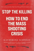 Stop the Killing: How to End the Mass Shooting Crisis 1538146924 Book Cover