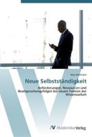 Neue Selbstständigkeit: Anforderungen, Ressourcen und Beanspruchungsfolgen bei neuen Formen der Wissensarbeit 3639439147 Book Cover
