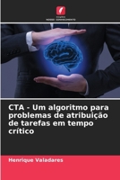 CTA - Um algoritmo para problemas de atribuição de tarefas em tempo crítico (Portuguese Edition) 6207621484 Book Cover