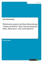 Wahrheitsrezeption mit Hans Blumenbergs Arbeit am Mythos. Eine Untersuchung des Films Rashomon - Das Lustwäldchen 3346385914 Book Cover