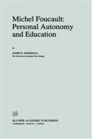 Michel Foucault: Personal Autonomy and Education (Philosophy and Education) 0792340167 Book Cover