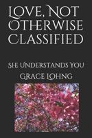 Love, Not Otherwise Classified: She Understands You 1792123027 Book Cover
