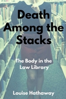Death Among the Stacks: The Body in the Law Library 1499173962 Book Cover
