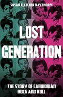 Lost Generation: The Story of Cambodian Rock and Roll 1800461313 Book Cover