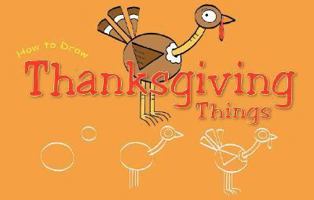 How to Draw Thanksgiving Things (Doodle Books) 1592969577 Book Cover