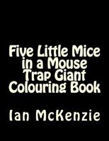 Five Little Mice in a Mouse Trap Giant Colouring Book 1546833617 Book Cover