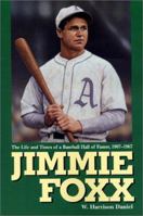 Jimmie Foxx: The Life and Times of a Baseball Hall of Famer, 1907-1967 0786418672 Book Cover