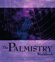 The Palmistry Workbook: A Step-by-Step Guide to the Art of Palm Reading (Divination and Energy Workbooks) 1592230431 Book Cover