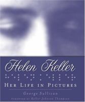 Helen Keller: Her Life In Pictures 0439918154 Book Cover