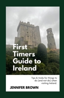 First-Timers Guide to Ireland: Tips & tricks for things to do (and not do) when visiting Ireland. B0DVCF9FZ9 Book Cover