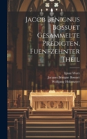 Jacob Benignus Bossuet Gesammelte Predigten, fuenfzehnter Theil 1021832022 Book Cover