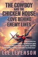 The Cowboy and the Chicken House: Love Behind Enemy Lines 1977279554 Book Cover