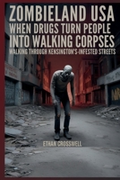 Zombieland USA: When Drugs Turn People Into Walking Corpses: Walking Through Kensington’s Drug-Infested Streets (Prime Discovery) B0FKSZYGBX Book Cover