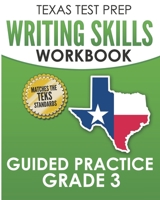 TEXAS TEST PREP Writing Skills Workbook Guided Practice Grade 3: Full Coverage of the TEKS Writing Standards 1725183854 Book Cover