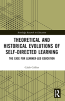 Theoretical and Historical Evolutions of Self-Directed Learning: The Case for Learner-Led Education 103241264X Book Cover