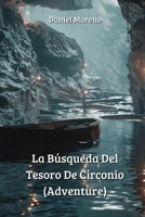 La Búsqueda Del Tesoro De Circonio (Adventure) (Spanish Edition) B0CWBVVNW9 Book Cover