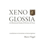 Xeno Glossia: An Illuminated Study of Christine de Pizan 1643175467 Book Cover