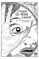 Crown Us with Laurel: The Autobiography of a Book 1477127372 Book Cover