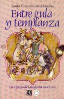 Entre Gula y Templanza: Un Aspecto de La Historia Mexicana 9681632087 Book Cover