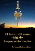 El Tesoro del Reino Visigodo: La Epopeya de Las Valquirias B0BMXNVZ92 Book Cover