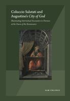 Coluccio Salutati and Augustine's City of God: Illuminating Intertextual Encounters in Florence at the Dawn of the Renaissance 9464447680 Book Cover