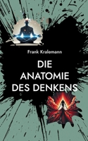 Die Anatomie des Denkens: Eine praktische Anleitung zur Gedankentransformation (German Edition) 3769326490 Book Cover