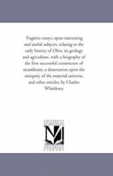 Fugitive Essays, Upon Interesting and Useful Subjects, Relating to the Early History of Ohio: Its Geology and Agriculture, with a Biography of the First Successful Constructor of Steamboats; A Dissert 142554357X Book Cover