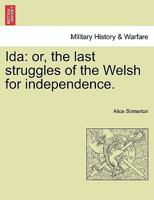 Ida: or, the last struggles of the Welsh for independence. 1377585506 Book Cover