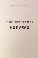 Finde Deinen Namen Vanessa: Ein Rätselbuch der besonderen Art - dein Name ist der Schlüssel (German Edition) B0GDNSP3X3 Book Cover