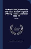Southern Tibet: Discoveries in Former Times Compared With My Own Researches in 1906-1908; Volume 6 1376932822 Book Cover