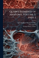 Quain's Elements of Anatomy, Volume 3, Part 1... 1146905440 Book Cover