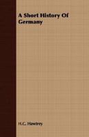 A Short History Of Germany 0548763186 Book Cover