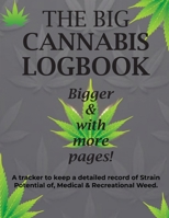 The Big Cannabis Logbook: A tracker to keep detailed record of strain potential: A tracker to keep detailed record: A tracker B0B193X6BY Book Cover