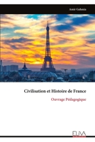 Civilisation et Histoire de France: Ouvrage Pédagogique (French Edition) 9999348068 Book Cover