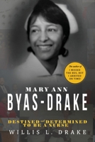 Mary Ann Byas-Drake: Destined and Determined To Be A Nurse 1732073546 Book Cover